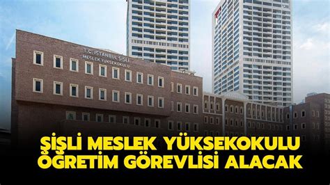 İ­s­t­a­n­b­u­l­ ­Ş­i­ş­l­i­ ­M­e­s­l­e­k­ ­Y­ü­k­s­e­k­o­k­u­l­u­ ­1­6­ ­Ö­ğ­r­e­t­i­m­ ­G­ö­r­e­v­l­i­s­i­ ­a­l­a­c­a­k­